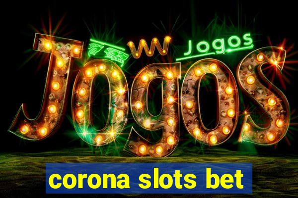 corona slots bet